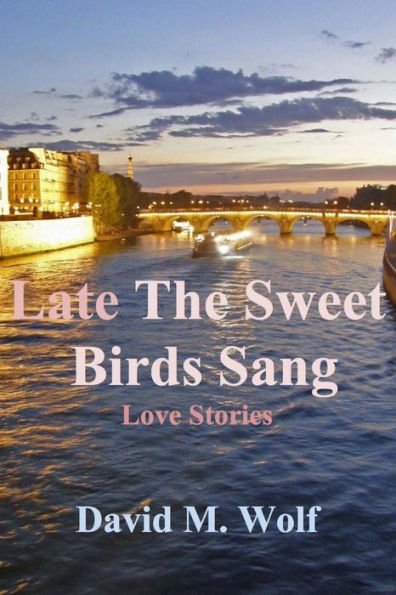 Late The Sweet Birds Sang: Love Stories