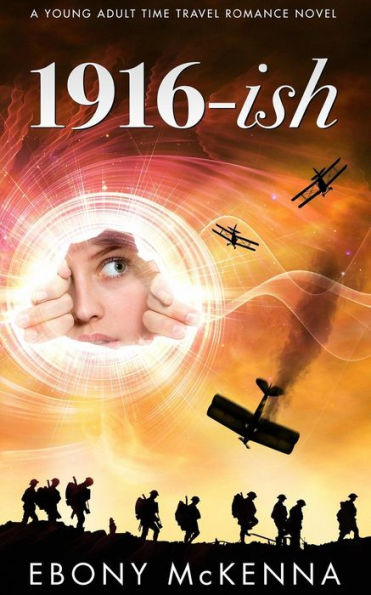 1916-Ish: A Young Adult Time Travel Romance Novel - 9781519218797