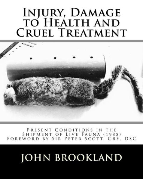 Injury, Damage To Health And Cruel Treatment: Present Conditions In The Shipment Of Live Fauna (1985)
