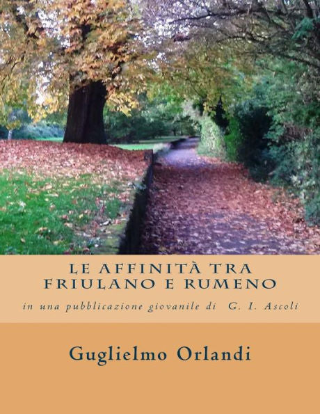 Le Affinità Tra Friulano E Rumeno: In Una Pubblicazione Giovanile Di Graziadio Isaia Ascoli (Italian Edition)