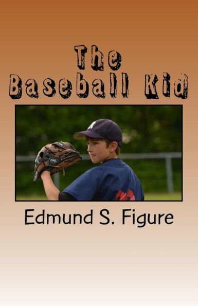 The Baseball Kid (Lifelong Dreams And Lessons)