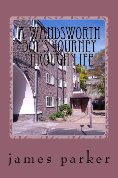 A Wandsworth Boy's Journey Through Life: Life In London And Betond