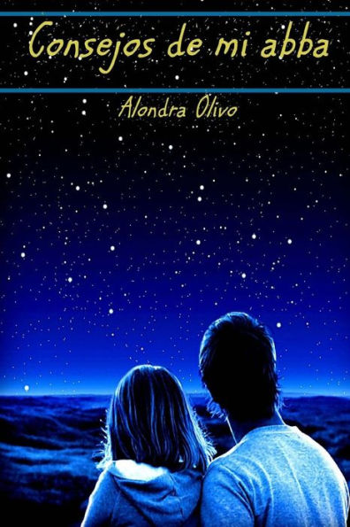 Consejos De Mi Abba (Padre): Poemario De Consejeria (Spanish Edition)