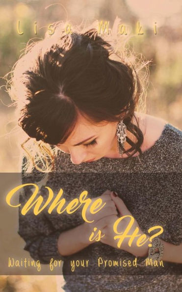 Where Is He?: Waiting For Your Promised Man
