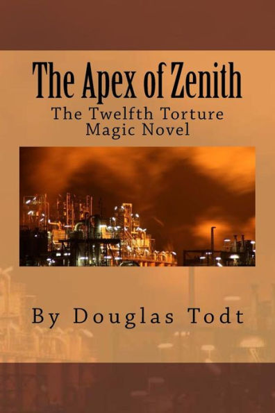 The Apex Of Zenith: The Twelfth Torture Magic Novel