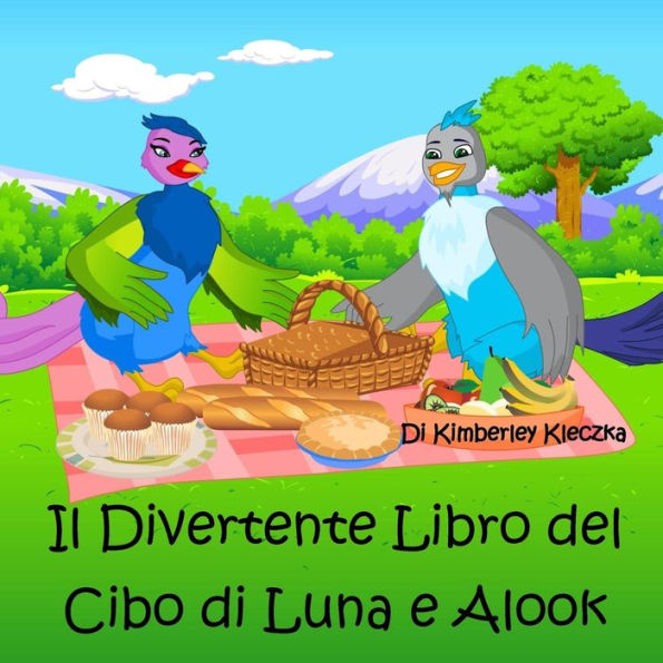 Il Divertente Libro Del Cibo Di Luna E Alook (Esploriamo La Serie Del Mondo) (Italian Edition)