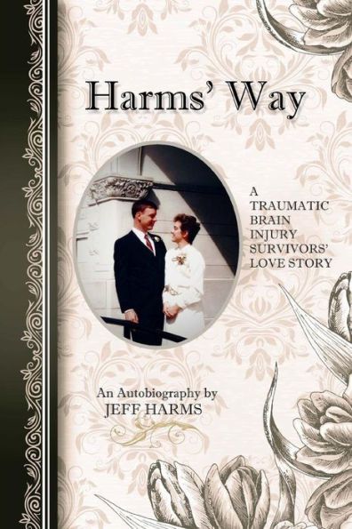 Harms' Way: A Traumatic Brain Injury Survivor's Love Story