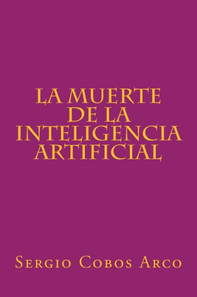 La Muerte De La Inteligencia Artificial (The Death Of The Ai) (Spanish Edition)