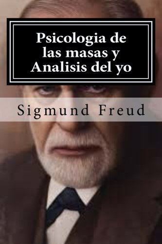 Psicologia De Las Masas Y Analisis Del Yo (Spanish Edition)