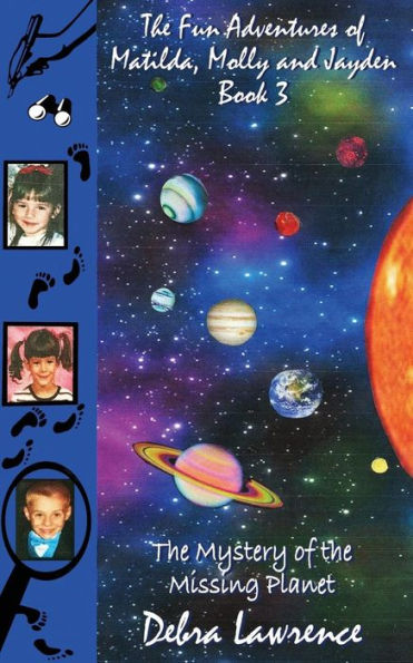 The Fun Adventures Of Matilda, Molly And Jayden Book 3:: The Mystery Of The Missing Planet