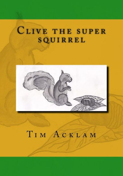 Clive The Super Squirrel (What Would You Do?)