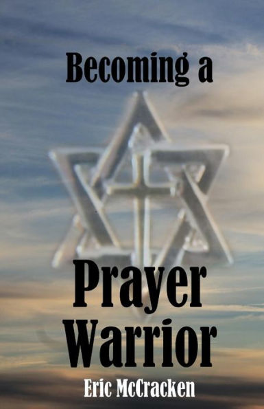 Becoming A Prayer Warrior - 9781519776723