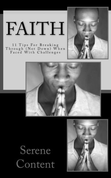 Faith: 11 Tips For Breaking Through (Not Down) When Faced With Challenges