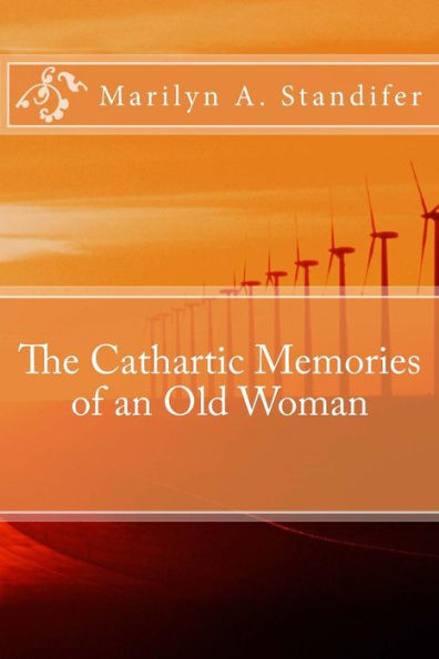 The Cathartic Memories Of An Old Woman: Cathartic Memories