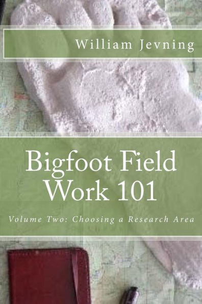 Bigfoot Field Work 101 (Volume Two: Choosing A Research Area)