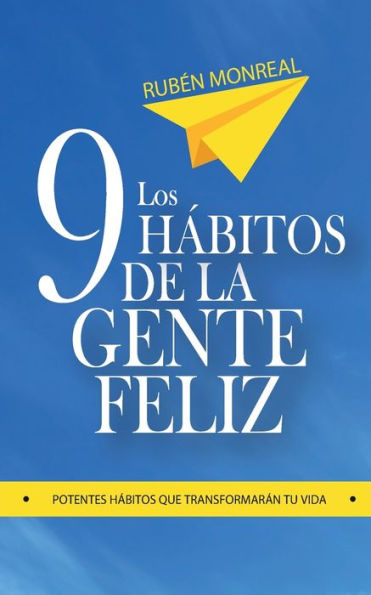 Los 9 HAbitos De La Gente Feliz: Potentes HAbitos Que TransformarAn Tu Vida. (Spanish Edition)