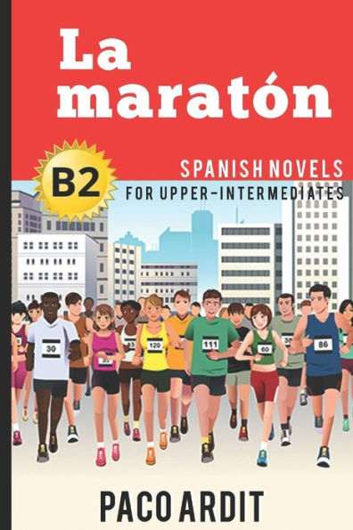 Spanish Novels: La Maratón (Spanish Novels For Upper-Intermediates - B2) (Spanish Novels Series)