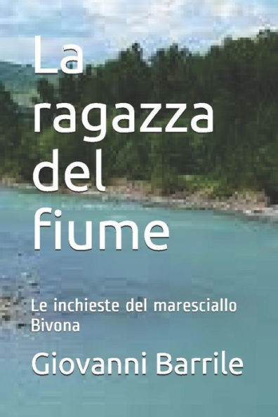 La Ragazza Del Fiume: Le Inchieste Del Maresciallo Bivona (Italian Edition)