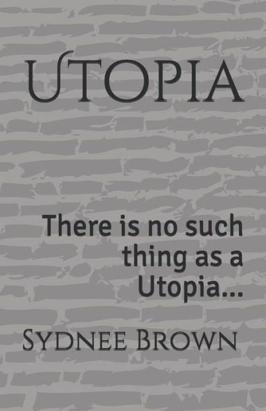 Utopia: There Is No Such Thing As A Utopia... (1)