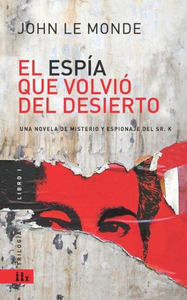 El Espía Que Volvio Del Desierto: Una Novela De Misterio Y Espionaje Del Sr. K (Trilogia) (Spanish Edition)