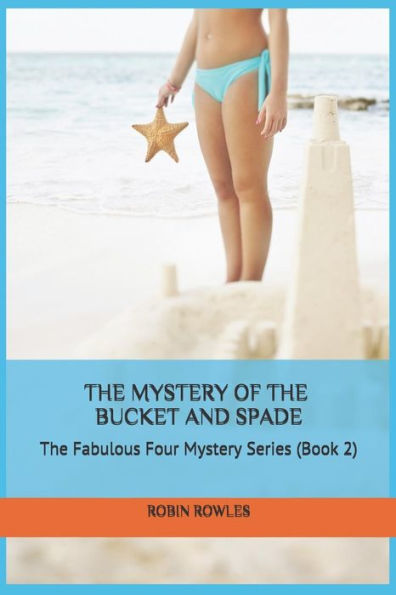 The Mystery Of The Bucket And Spade: The Fabulous Four Mystery Series (Book 2)