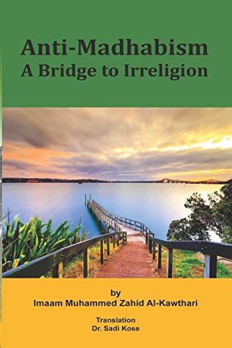 Anti-Madhabism: A Bridge To Irreligion