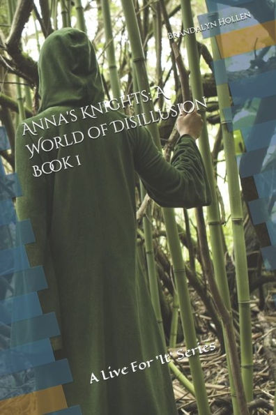 Anna's Knights: A World Of Disillusion Book 1: A Live For 'It' Series