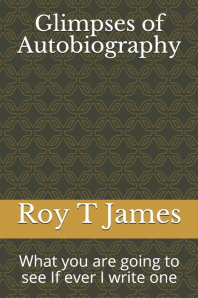 Glimpses Of Autobiography: What You Are Going To See If Ever I Write One
