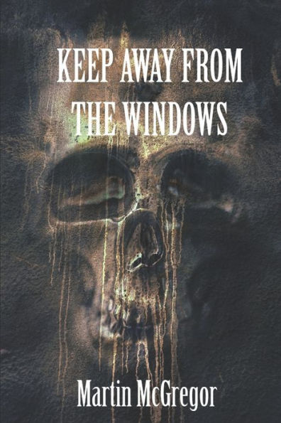 Keep Away From The Windows: Volume 1