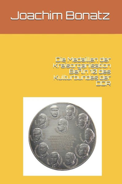 Die Medaillen Der Kreisorganisation Berlin 10 Des Kulturbundes Der Ddr (German Edition)