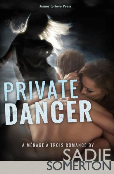 Private Dancer: A Menage A Trois