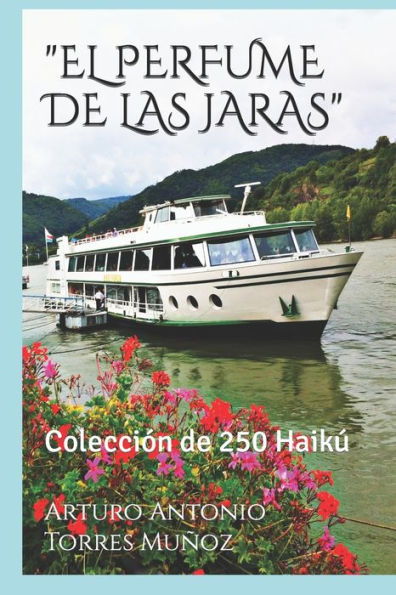 El Perfume De Las Jaras: Coleccion De 250 HaikU (Spanish Edition)