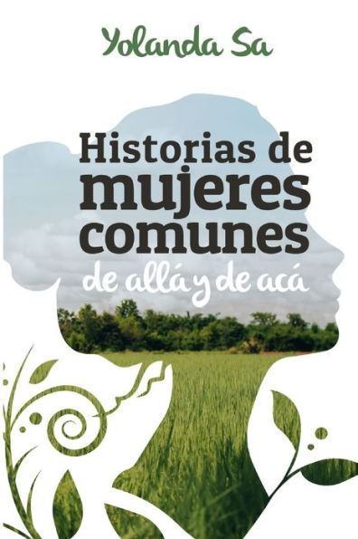 Historias De Mujeres Comunes I: De All? Y De Ac? (Spanish Edition)