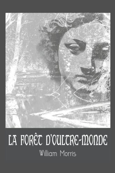 La Foret D'Oultre-Monde (French Edition)