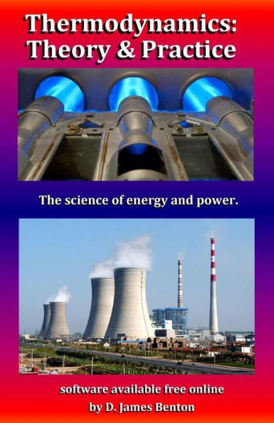 Thermodynamics: Theory & Practice: The Science Of Energy And Power.