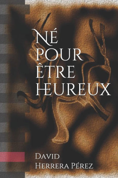 Né Pour Être Heureux (French Edition)