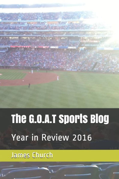 The G.O.A.T Sports Blog: Year In Review 2016