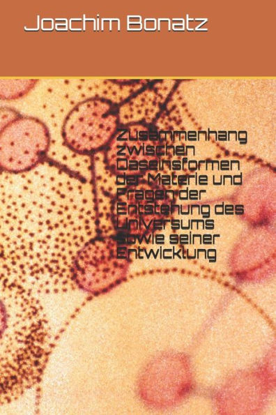 Zusammenhang Zwischen Daseinsformen Der Materie Und Fragen Der Entstehung Des Universums Sowie Seiner Entwicklung (German Edition)