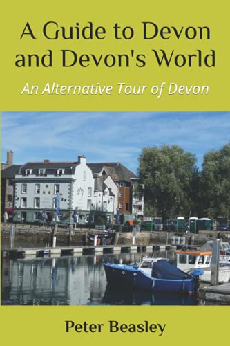 A Guide To Devon And Devon's World: An Alternative Tour Of Devon