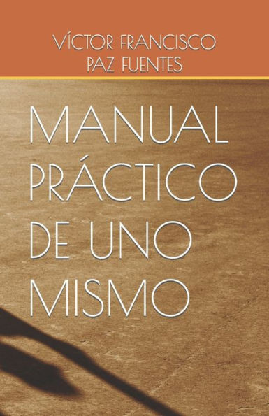 MANUAL PR?CTICO DE UNO MISMO (Spanish Edition)