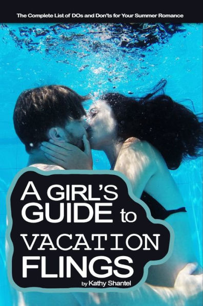 A Girl's Guide To Vacation Flings: The Complete List Of Dos And Don'ts For Your Summer Romance