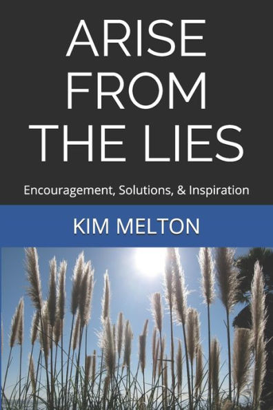 Arise From The Lies: Encouragement, Solutions, & Inspiration