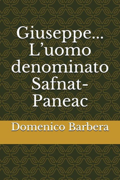 Giuseppe... L’Uomo Denominato Safnat-Paneac (Italian Edition)
