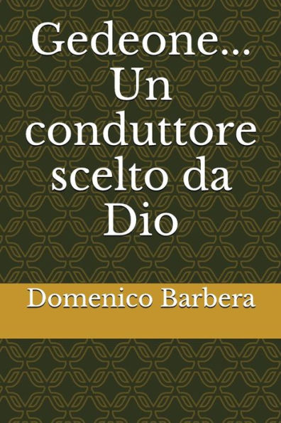Gedeone... Un Conduttore Scelto Da Dio (Italian Edition)