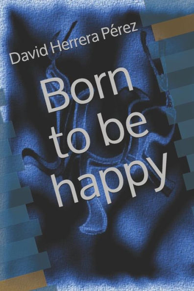 Born To Be Happy - 9781520445571