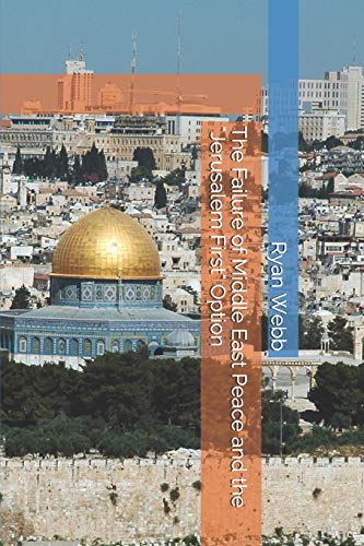 The Failure of Middle East Peace and the "Jerusalem First" Option
