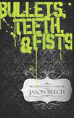 Bullets, Teeth & Fists