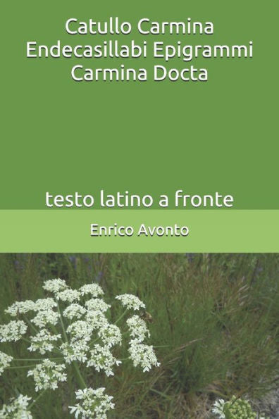 Catullo Carmina Endecasillabi Epigrammi Carmina Docta: Testo Latino A Fronte (Italian Edition)