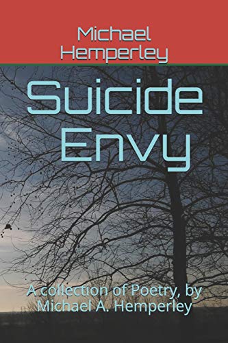 Suicide Envy: A collection of Poetry, by Michael A. Hemperley