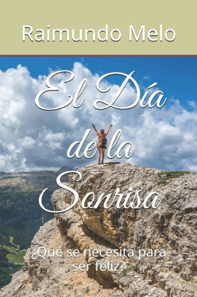 El D?a De La Sonrisa: ?Que Se Necesita Para Ser Feliz? (Spanish Edition)